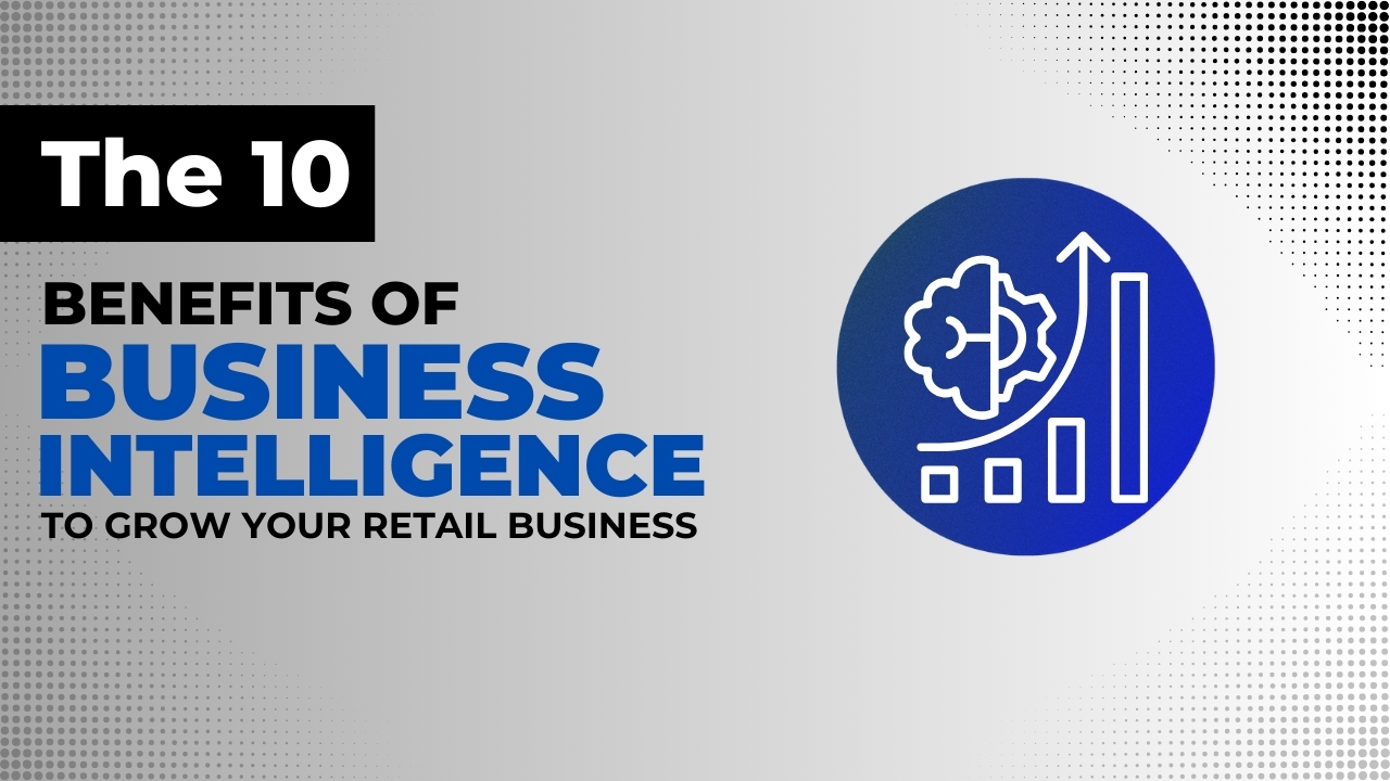 Advantages of Business Intelligence in Retail Industry