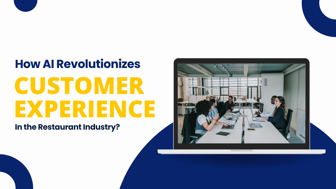 How AI Revolutionizes Customer Experience in the Restaurant Industry?