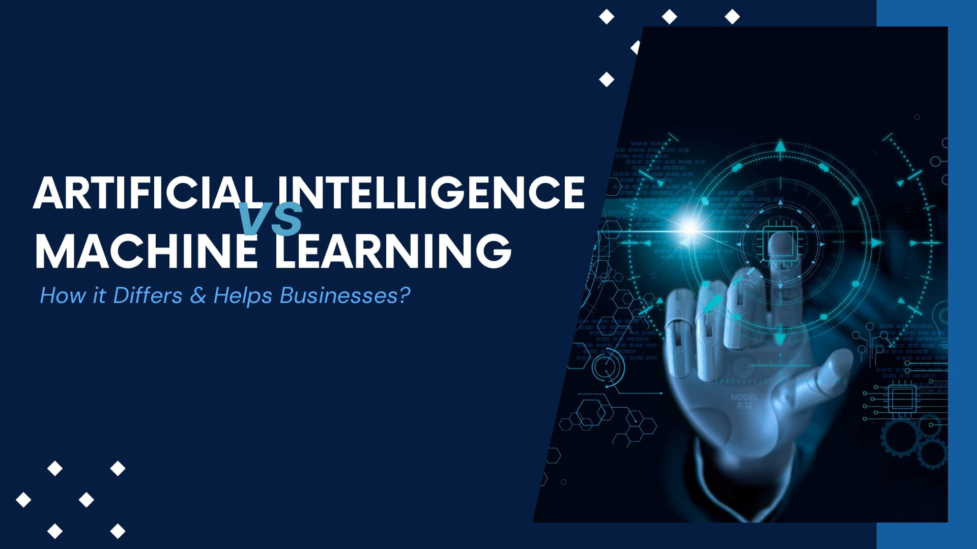 Artificial Intelligence vs Machine Learning: How it Differs & Helps Businesses?