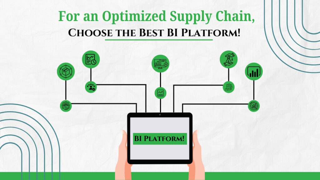 For an Optimized Supply Chain, Choose the Best BI Platform!