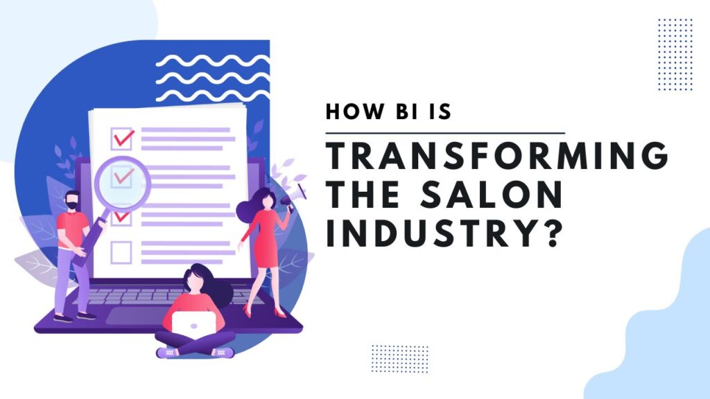 How BI is Transforming the Salon Industry