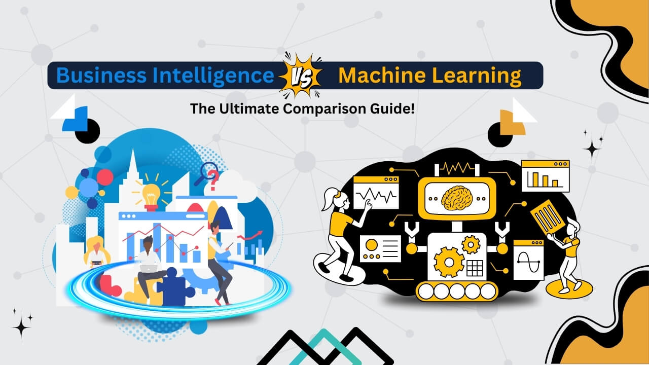 Business Intelligence vs Machine Learning: The Ultimate Comparison Guide!