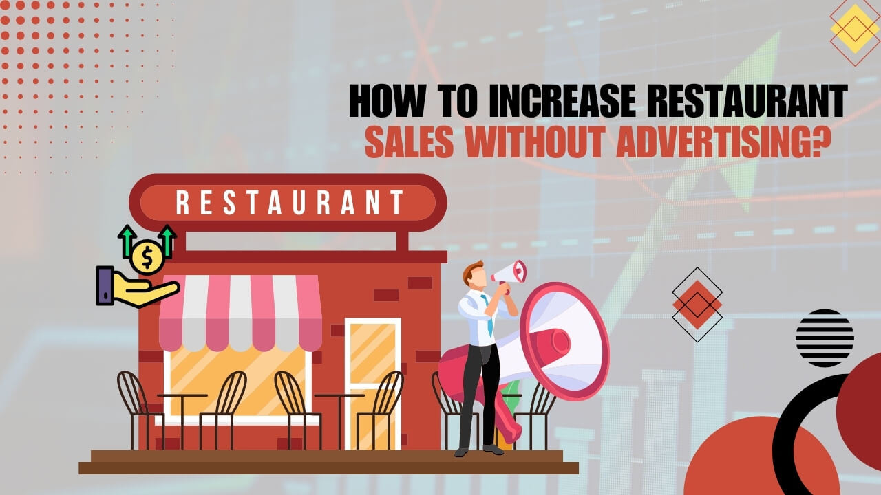 How to Increase Restaurant Sales Without Advertising? (14 + 1 Tips)