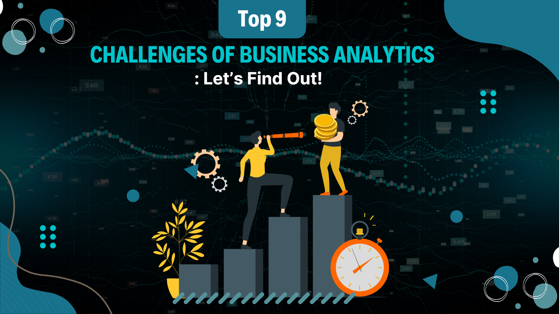 Top 9 Challenges of Business Analytics: Let’s Find Out!