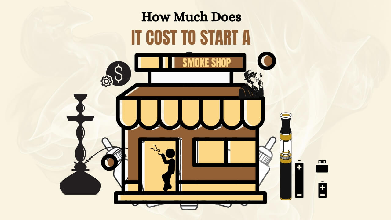 How Much Does it Cost to Start a Smoke Shop?