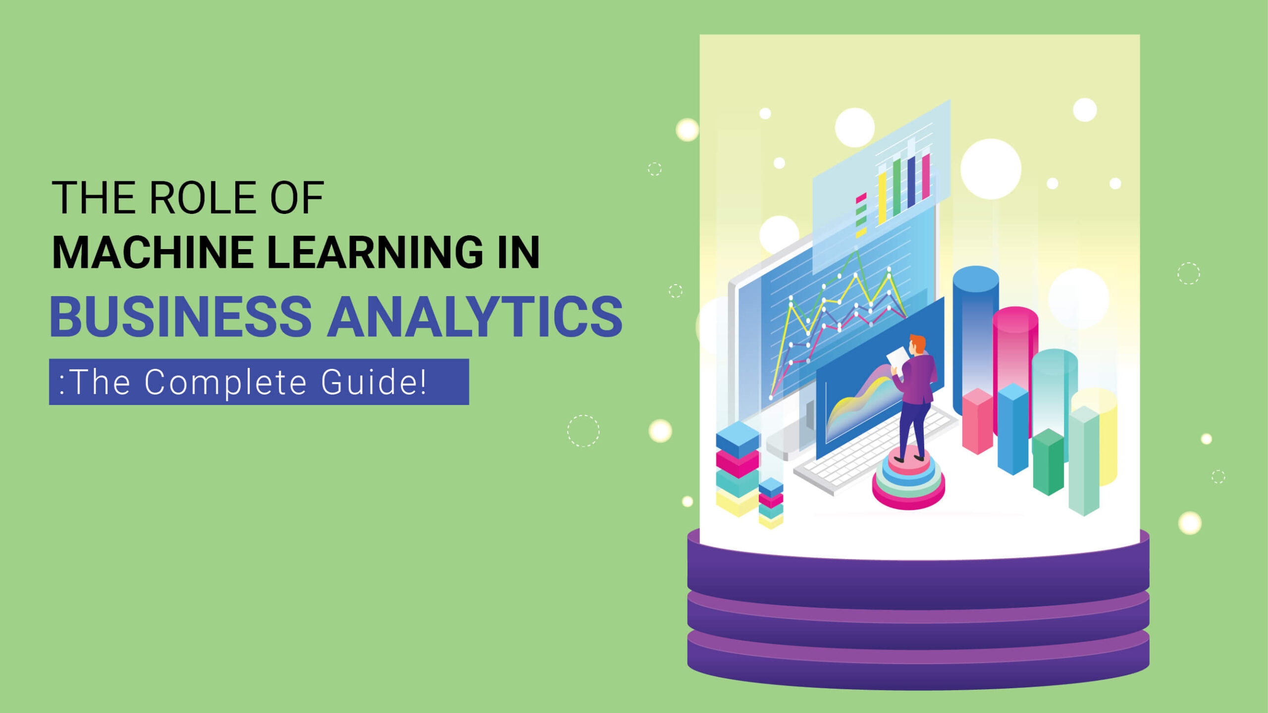 The Role of Machine Learning in Business Analytics: The Complete Guide!