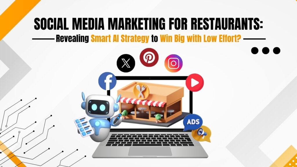 Social Media Marketing for Restaurants: Revealing Smart AI Strategy to Win Big with Low Effort?