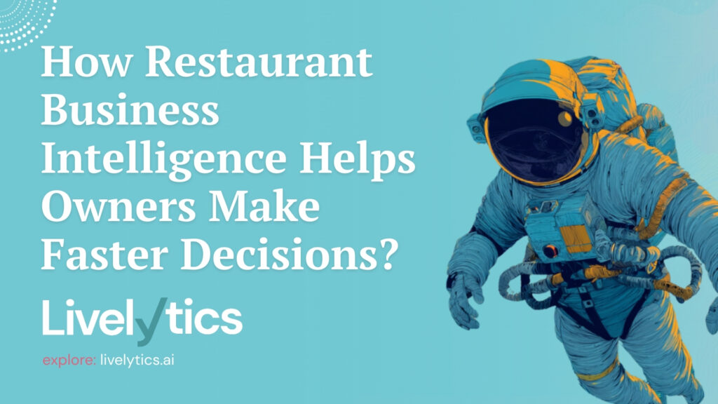 How Restaurant Business Intelligence Helps Owners Make Faster Decisions?