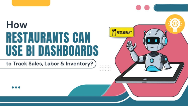 How Restaurants Can Use BI Dashboards to Track Sales, Labor & Inventory?