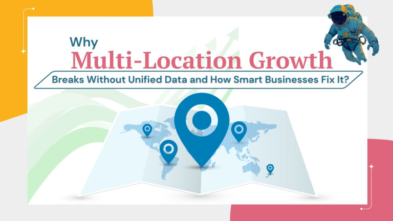 Why Multi-Location Growth Breaks Without Unified Data and How Smart Businesses Fix It?