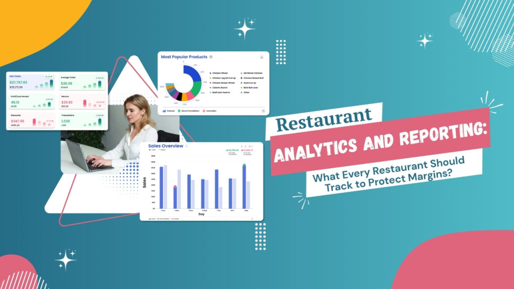 Restaurant Analytics and Reporting: What Every Restaurant Should Track to Protect Margins?