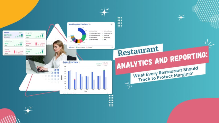 Restaurant Analytics and Reporting: What Every Restaurant Should Track to Protect Margins?